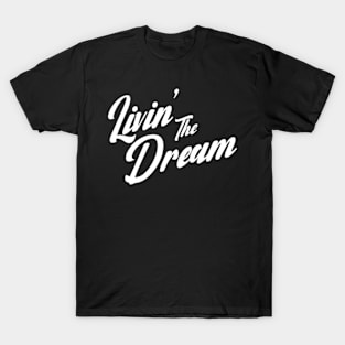 Livin' The Dream, Vintage Styled Distressed T-Shirt